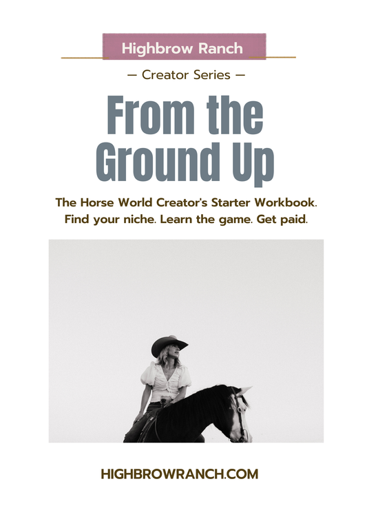 From the Ground Up: The Horse World Content Creator's Starter Workbook